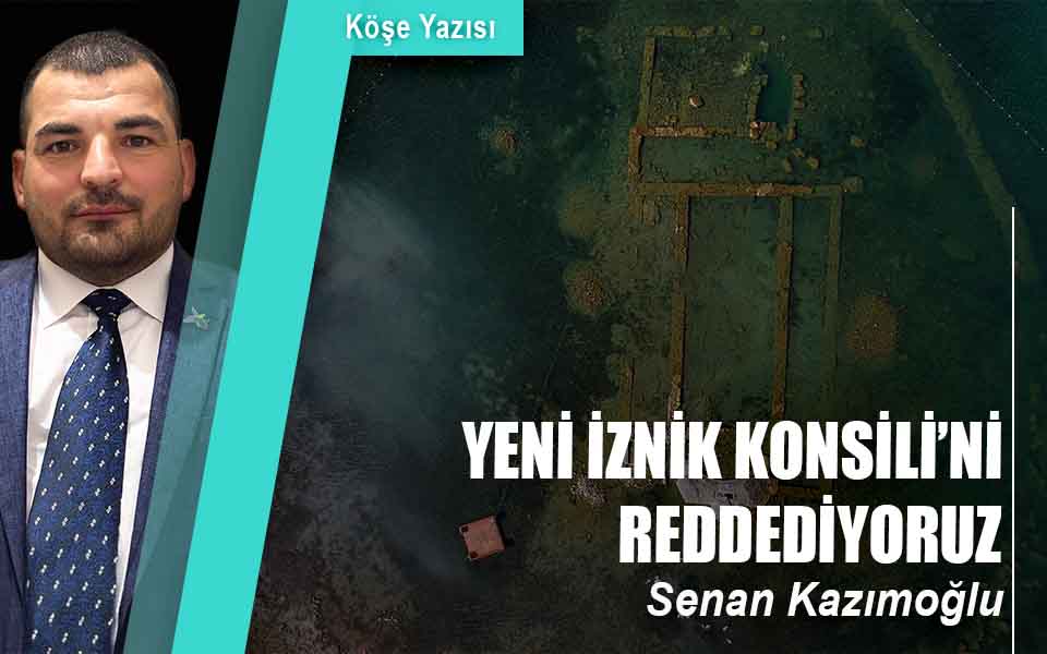 51901YENİ İZNİK KONSİLİ’Nİ REDDEDİYORUZ düşük kalite.jpg